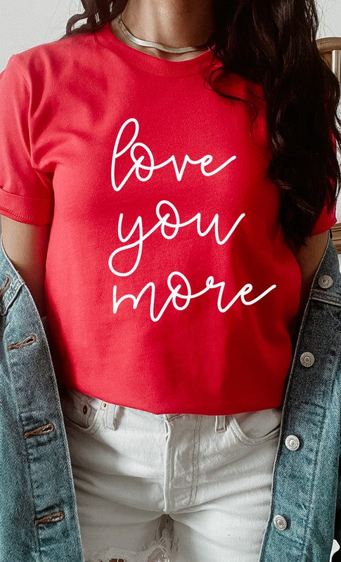 Love You More Graphic Tee