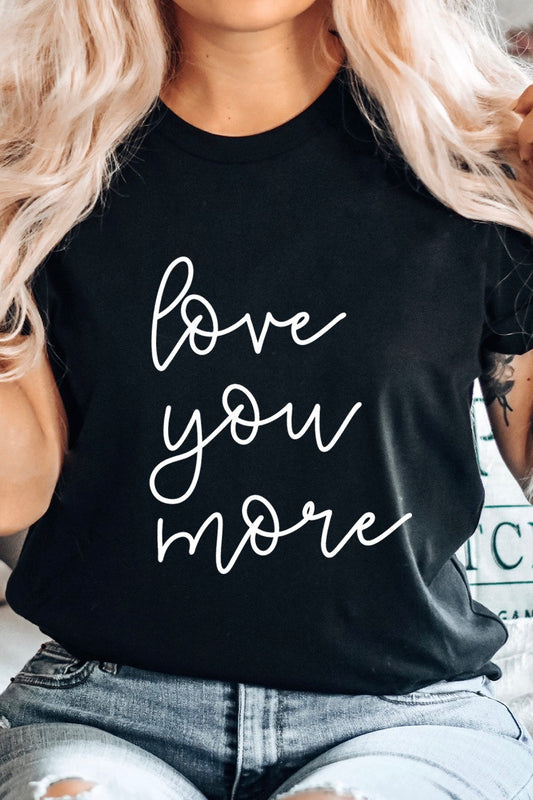 Love You More Graphic Tee